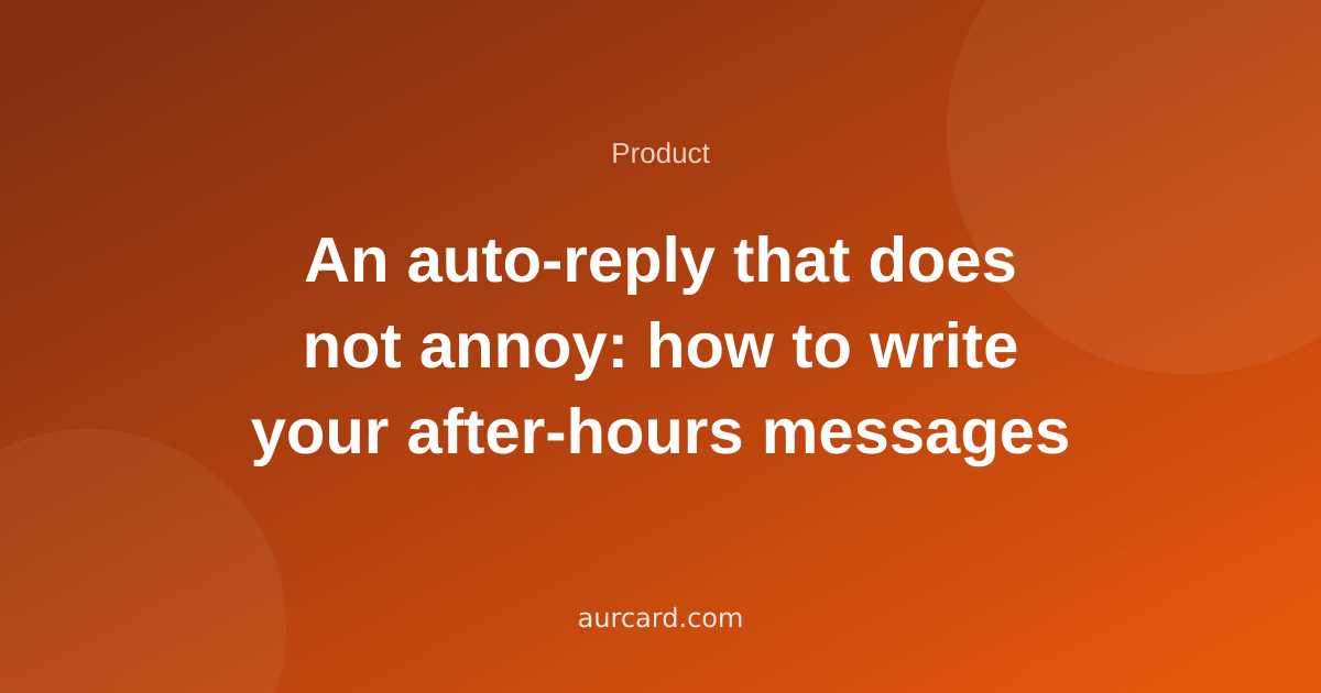 An auto-reply that does not annoy: how to write your after-hours messages