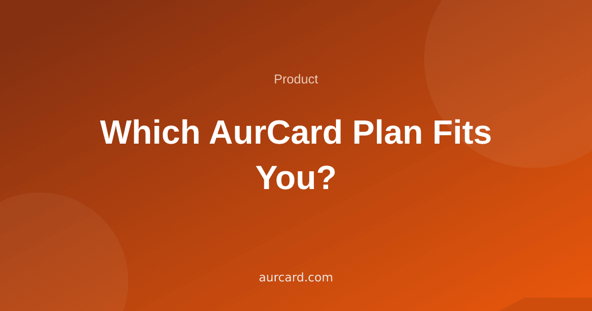 Article cover about choosing the right AurCard plan