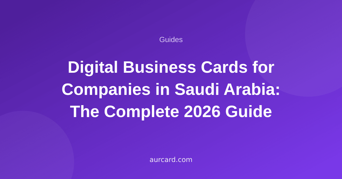 Digital Business Cards for Companies in Saudi Arabia: The Complete 2026 Guide