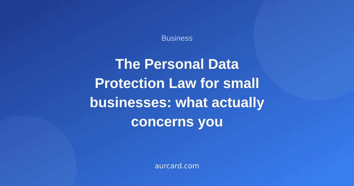 The Personal Data Protection Law for small businesses: what actually concerns you