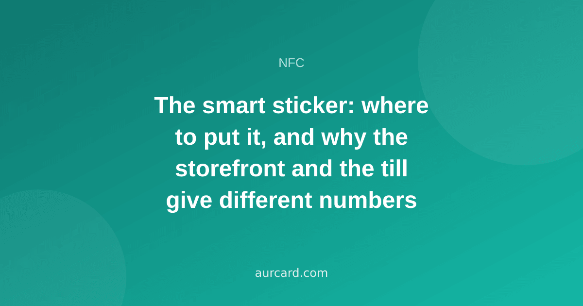The smart sticker: where to put it, and why the storefront and the till give different numbers